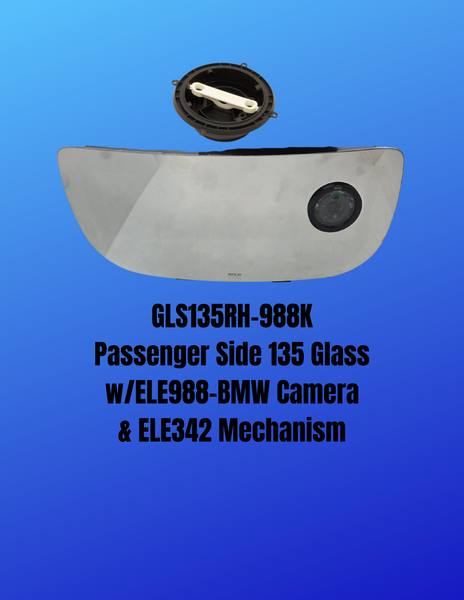 GLS135RH-988K Passenger Side 135 Glass w/ELE988-BMW Camera & ELE342 Mechanism